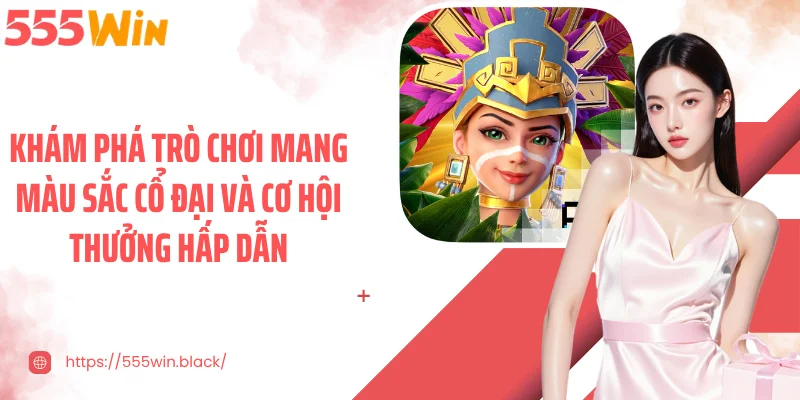 Khám phá trò chơi mang màu sắc cổ đại và cơ hội thưởng hấp dẫn